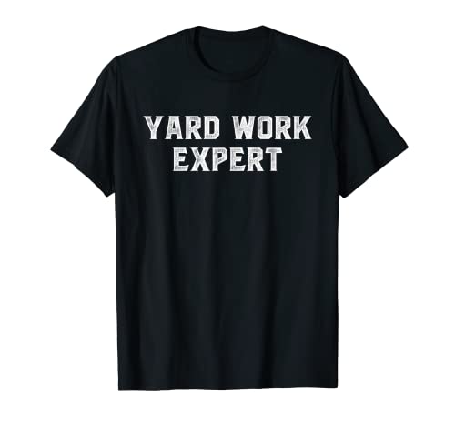 Yard Work Expert Cortacésped divertido Camiseta