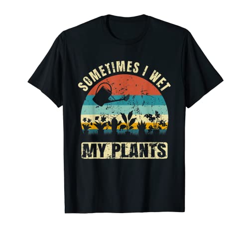 A veces he mojado mis plantas suculentes jardinería hierba natural Camiseta