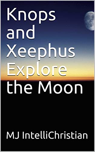 Knops and Xeephus Explore the Moon (English Edition)