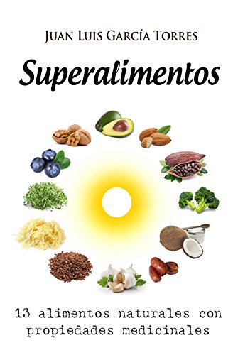Superalimentos: 13 alimentos naturales con propiedades medicinales
