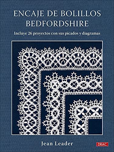 Encaje de bolillos Bedfordshire: Incluye 26 proyectos con picados y diagramas (LABORES-BORDADO)