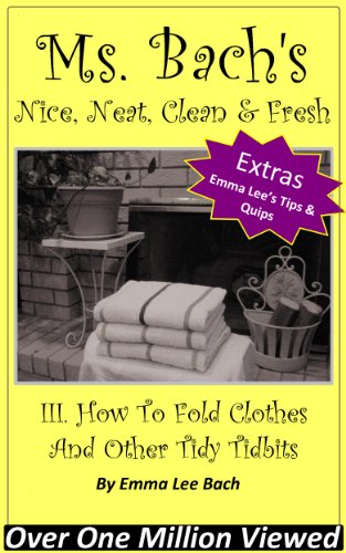 III. How To Fold Clothes And Other Tidy Tidbits (Ms. Bach's Nice, Neat, Clean & Fresh Book 3) (English Edition)