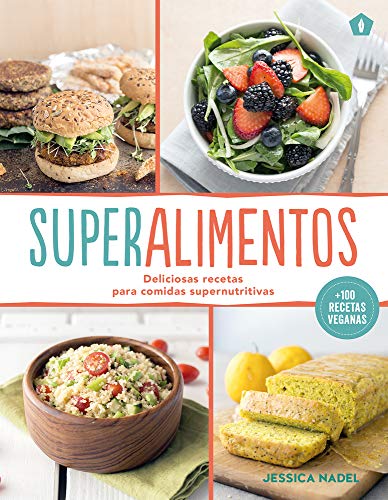 Superalimentos: Deliciosas recetas para comidas supernutritivas