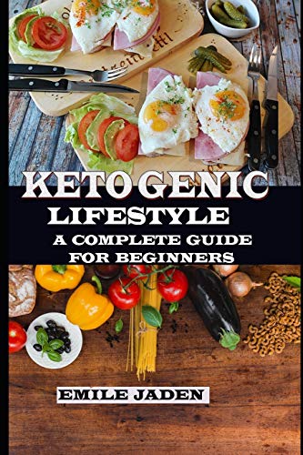 KETOGENIC LIFESTYLE: A Complete Guide for Beginners