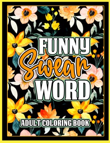Funny Swear Word Adult Coloring Book: Black Background Adult Funk Colouring pages with Stress Relieving and Relaxing Designs | Sarcastic Cuss & Sweary ... Beginners, Girls, Teen, Man and Women