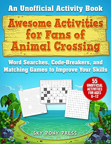 Awesome Activities for Fans of Animal Crossing: An Unofficial Activity Bookword Searches, Code-breakers, and Matching Games to Improve Your Skills