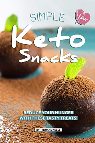 Simple Keto Snacks: Reduce Your Hunger with These Tasty Treats!