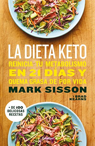 La dieta Keto: Reinicia tu metabolismo en 21 días y quema grasa de forma definitiva (Alimentación saludable)